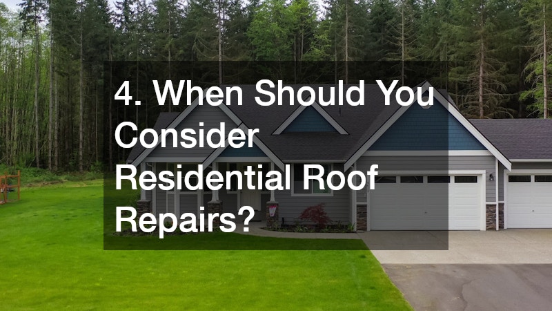 4. When Should You Consider Residential Roof Repairs?