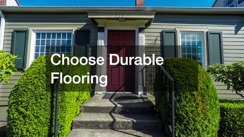 Choose Durable Flooring