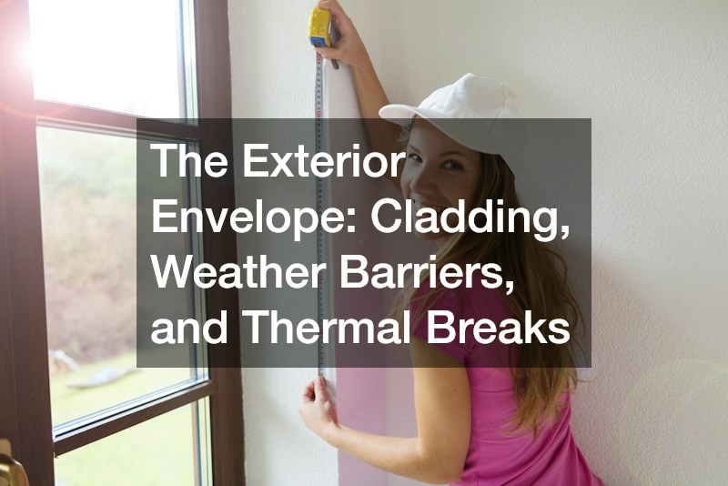The Exterior Envelope: Cladding, Weather Barriers, and Thermal Breaks