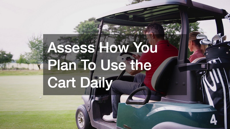 Assess How You Plan To Use the Cart Daily