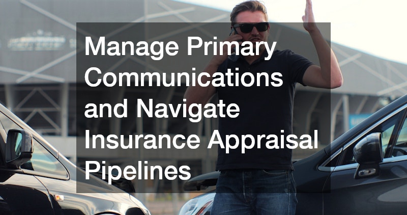 Manage Primary Communications and Navigate Insurance Appraisal Pipelines