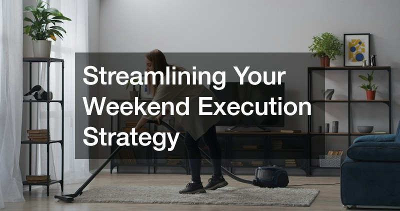 Streamlining Your Weekend Execution Strategy