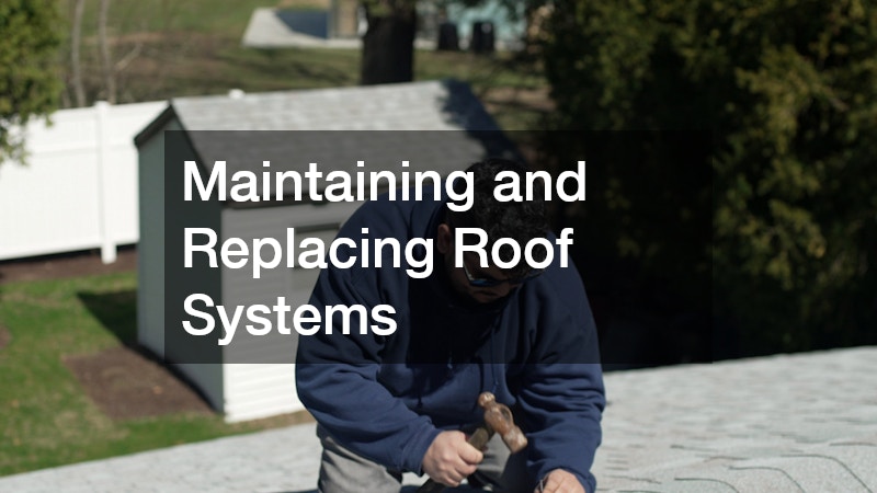 Maintaining and Replacing Roof Systems
