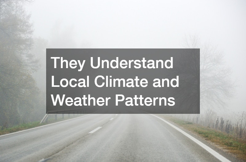 They Understand Local Climate and Weather Patterns