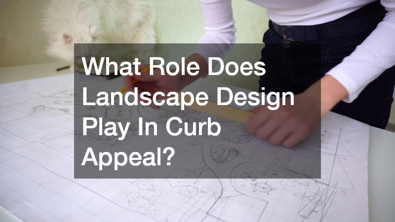 What Role Does Landscape Design Play In Curb Appeal?