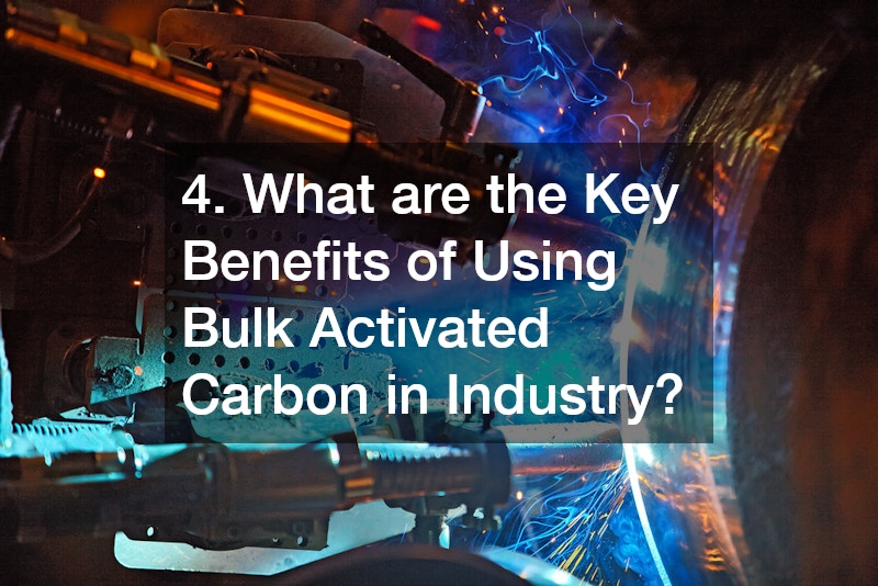 4. What are the Key Benefits of Using Bulk Activated Carbon in Industry?