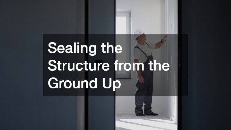 Sealing the Structure from the Ground Up
