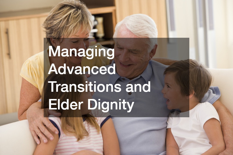 Managing Advanced Transitions and Elder Dignity