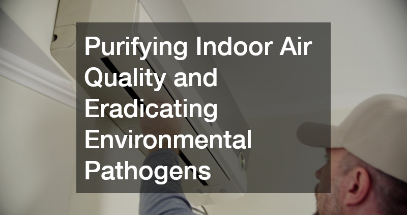 Purifying Indoor Air Quality and Eradicating Environmental Pathogens