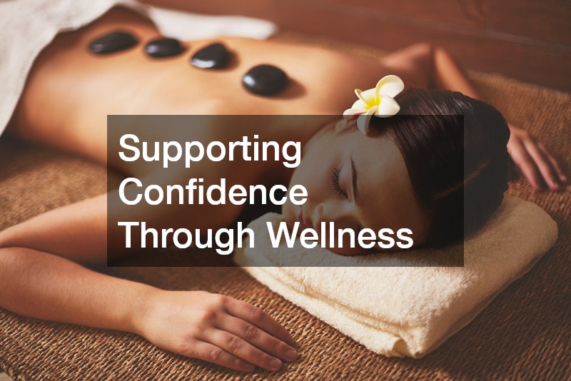 Supporting Confidence Through Wellness