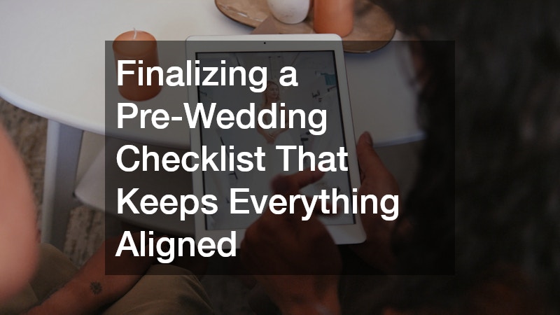 Finalizing a Pre-Wedding Checklist That Keeps Everything Aligned