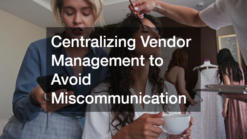 Centralizing Vendor Management to Avoid Miscommunication