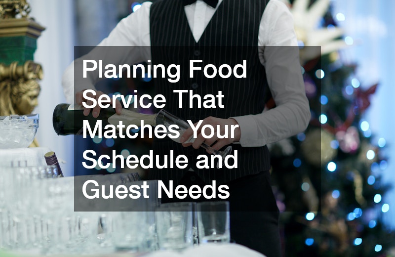 Planning Food Service That Matches Your Schedule and Guest Needs