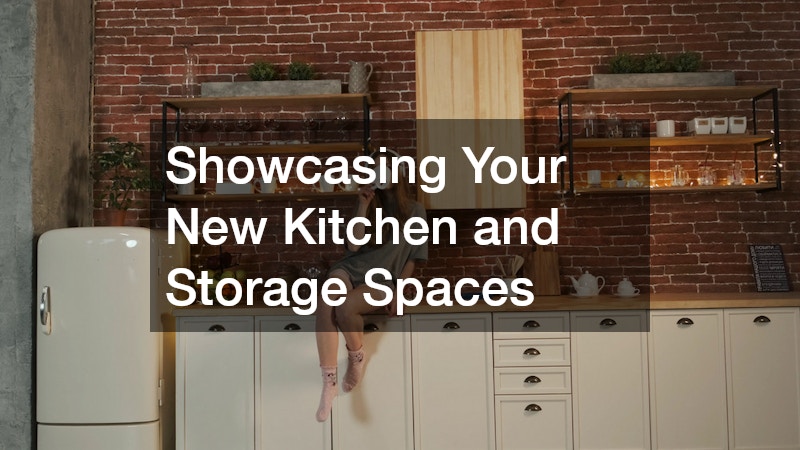 Showcasing Your New Kitchen and Storage Spaces