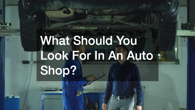 What Should You Look For In An Auto Shop?