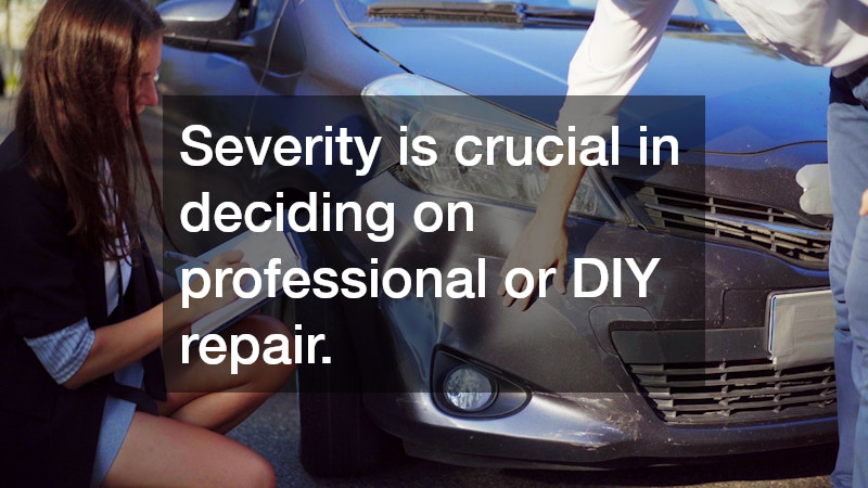Severity is crucial in deciding on professional or DIY repair.