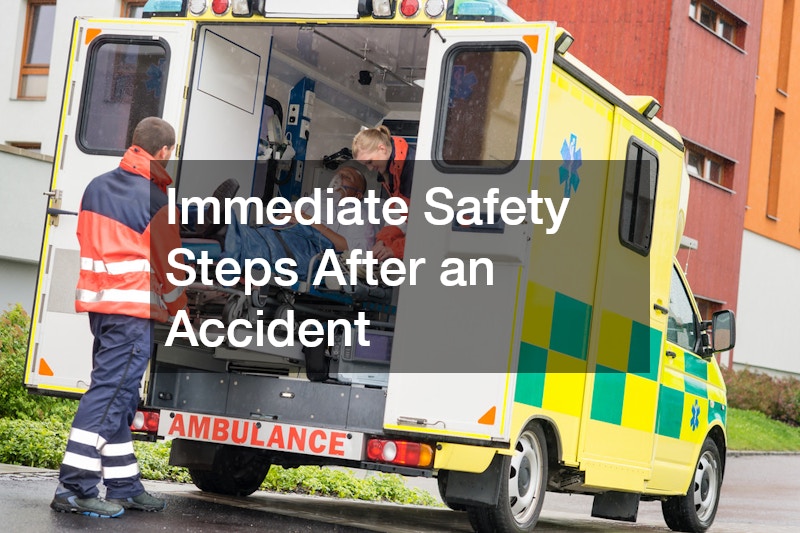 Immediate Safety Steps After an Accident