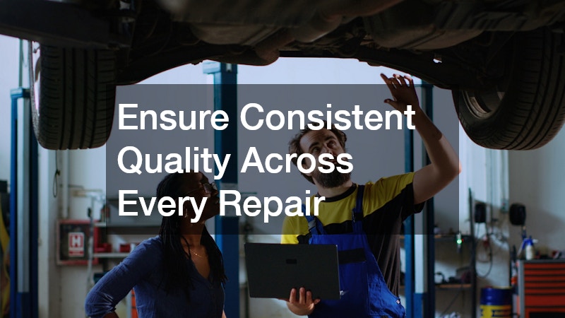 Ensure Consistent Quality Across Every Repair