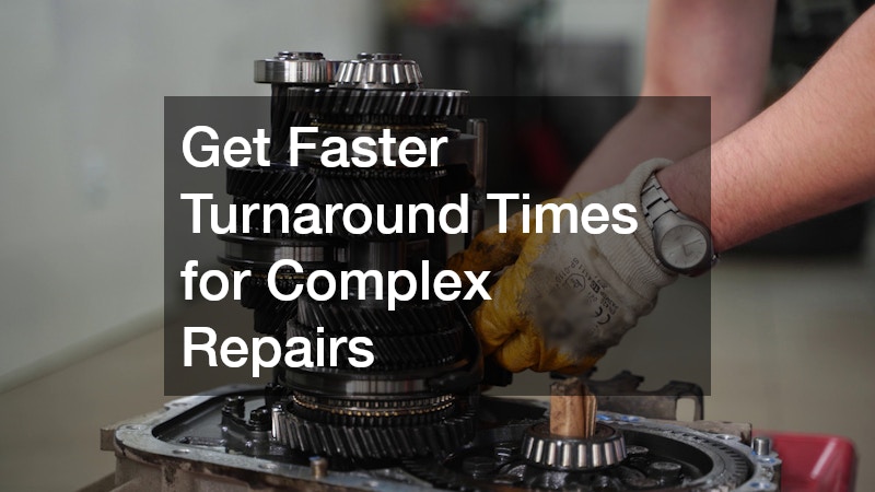 Get Faster Turnaround Times for Complex Repairs