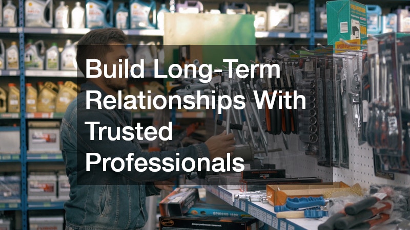 Build Long-Term Relationships With Trusted Professionals