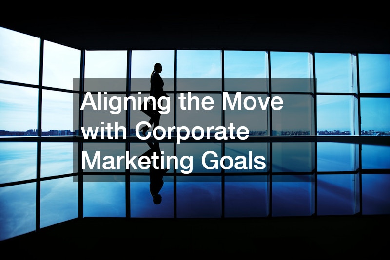 Aligning the Move with Corporate Marketing Goals