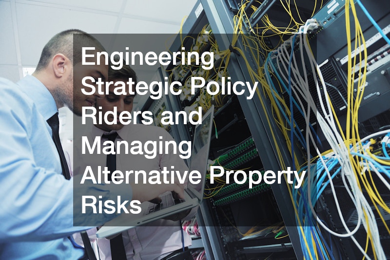 Engineering Strategic Policy Riders and Managing Alternative Property Risks
