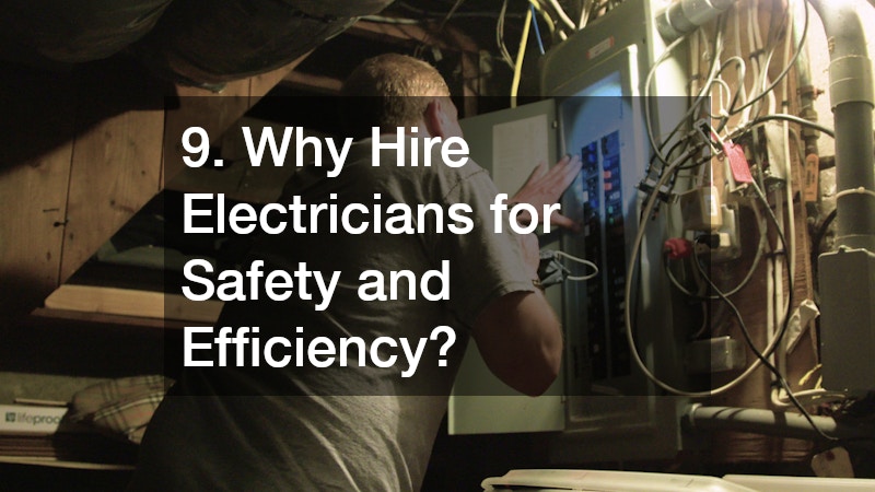 9. Why Hire Electricians for Safety and Efficiency?
