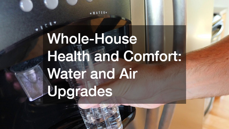 Whole-House Health and Comfort: Water and Air Upgrades