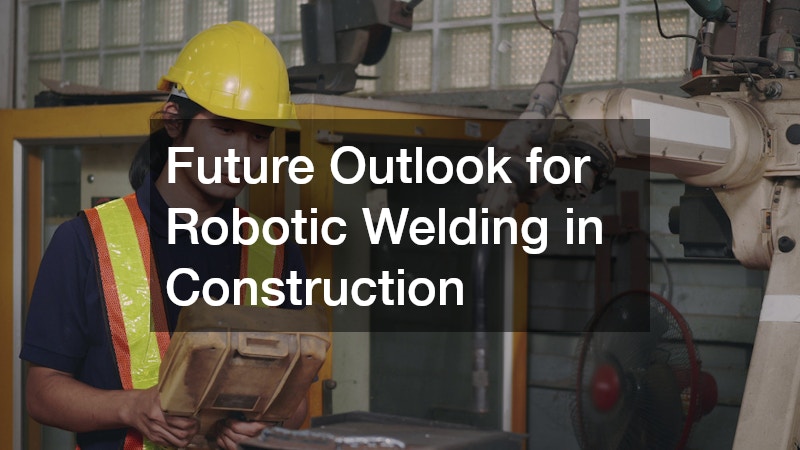 Future Outlook for Robotic Welding in Construction