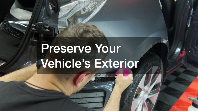 Preserve Your Vehicle’s Exterior