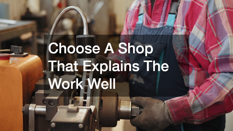 Choose A Shop That Explains The Work Well