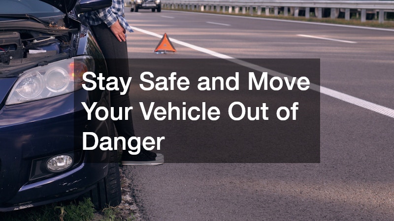 Stay Safe and Move Your Vehicle Out of Danger