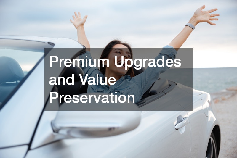 Premium Upgrades and Value Preservation