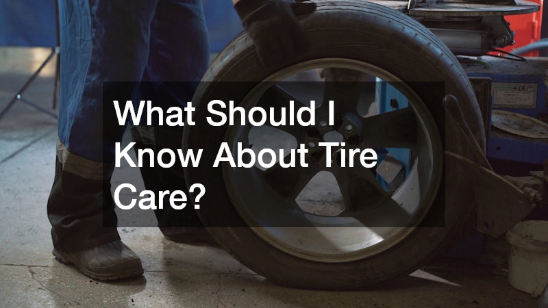 What Should I Know About Tire Care?
