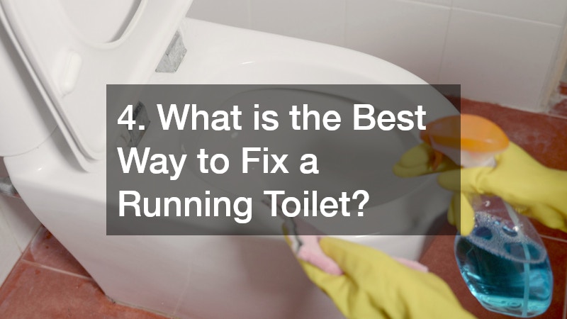 4. What is the Best Way to Fix a Running Toilet?