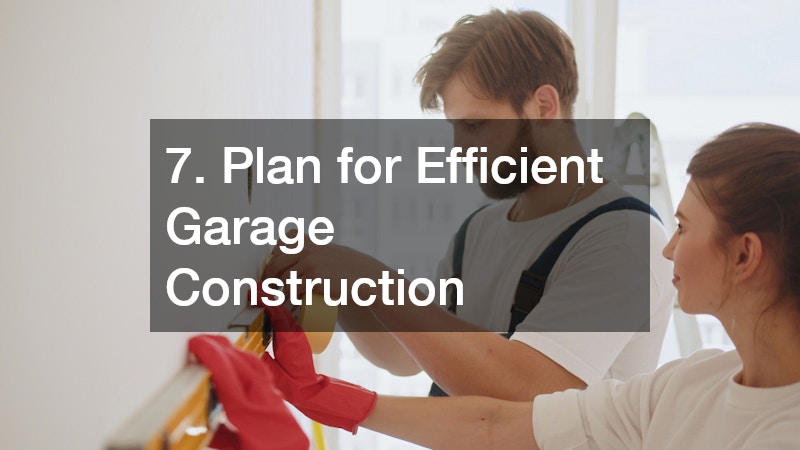 7. Plan for Efficient Garage Construction