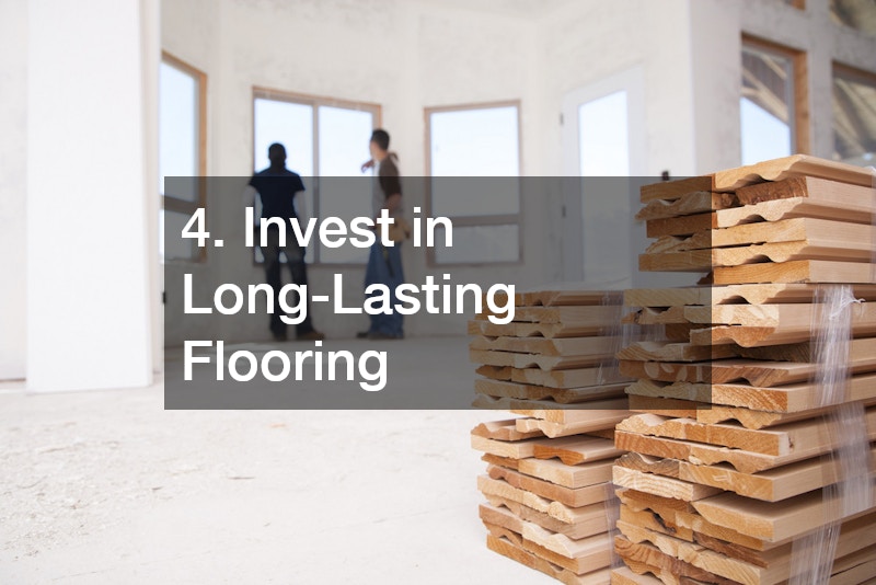 4. Invest in Long-Lasting Flooring