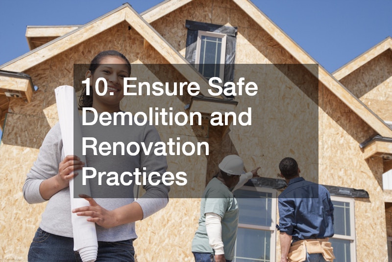 10. Ensure Safe Demolition and Renovation Practices