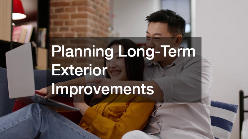 Planning Long-Term Exterior Improvements