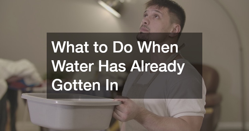 What to Do When Water Has Already Gotten In