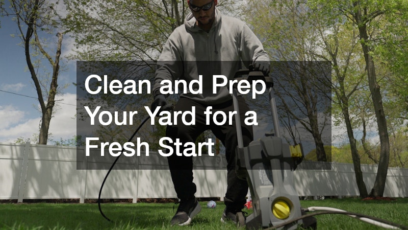 Clean and Prep Your Yard for a Fresh Start