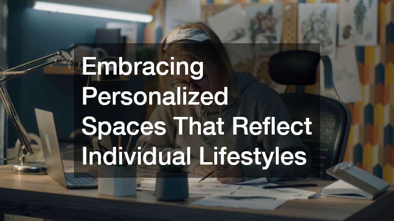 Embracing Personalized Spaces That Reflect Individual Lifestyles