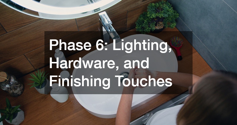 Phase 6: Lighting, Hardware, and Finishing Touches