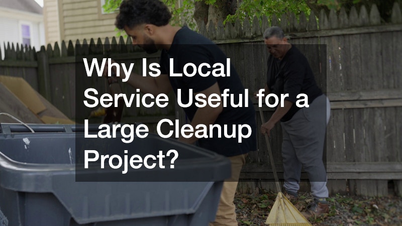 Why Is Local Service Useful for a Large Cleanup Project?