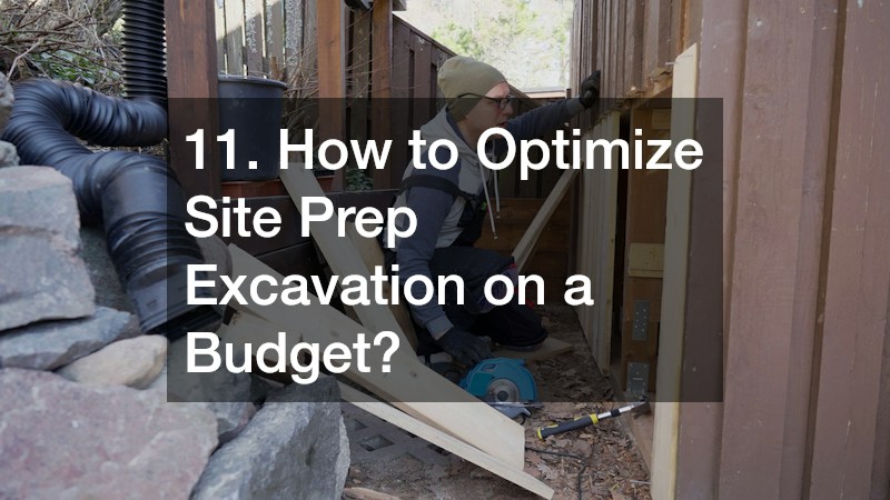 11. How to Optimize Site Prep Excavation on a Budget?