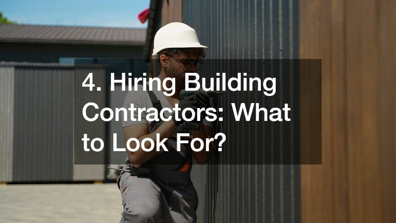 4. Hiring Building Contractors: What to Look For?