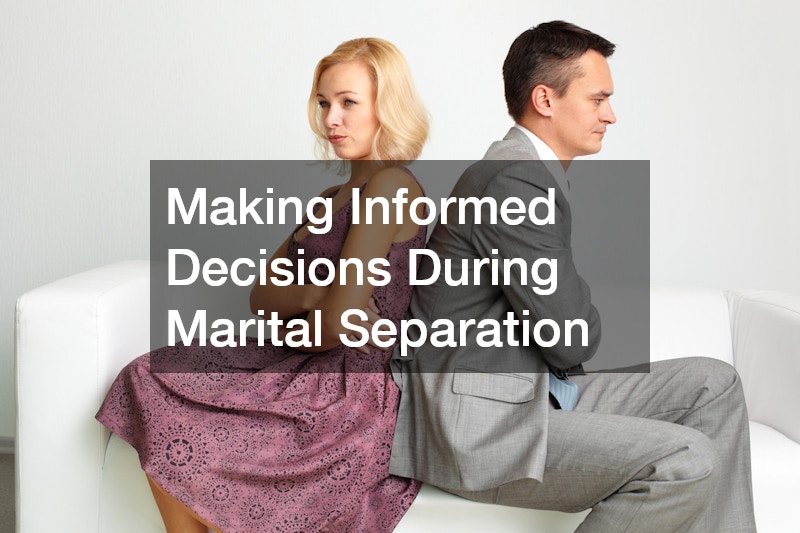 Making Informed Decisions During Marital Separation