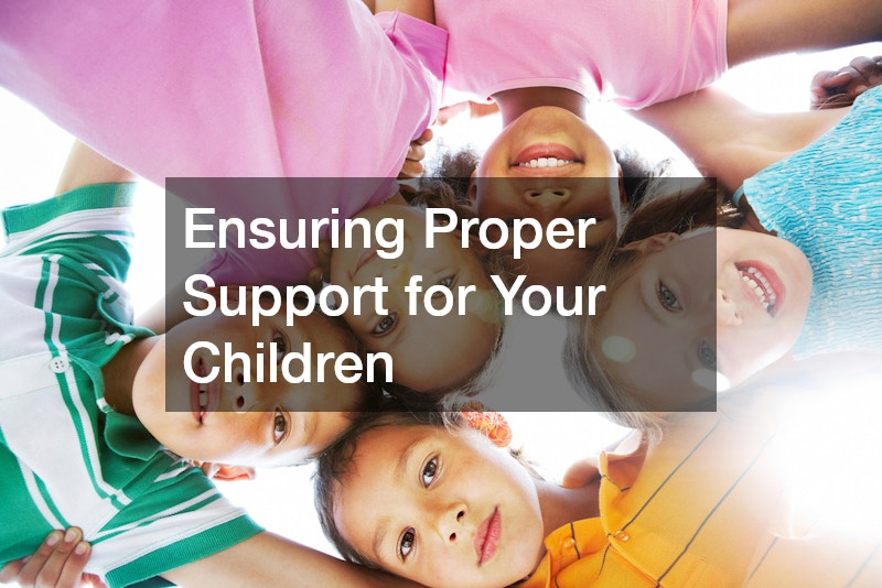 Ensuring Proper Support for Your Children