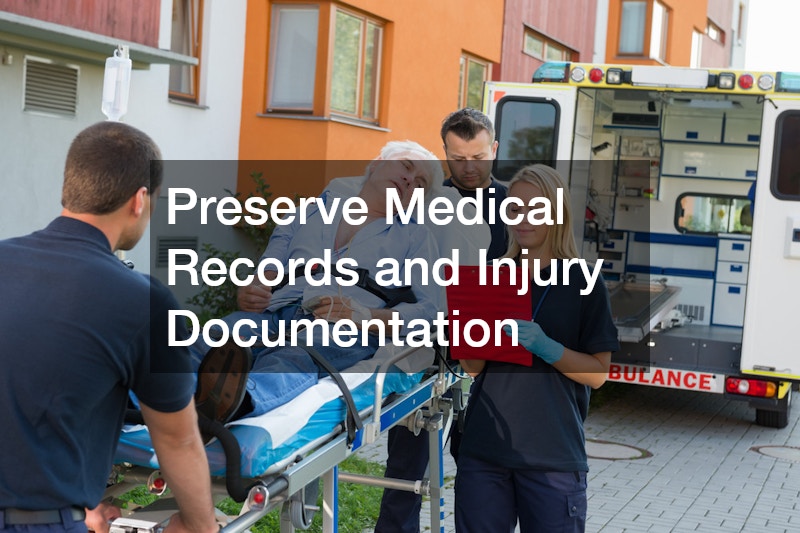 Preserve Medical Records and Injury Documentation