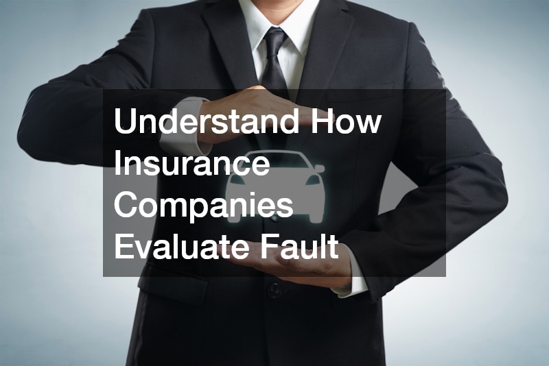 Understand How Insurance Companies Evaluate Fault